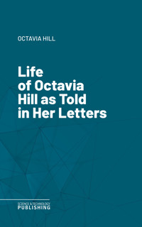 Life of Octavia Hill as Told in Her Letters - Hill - ebook