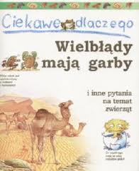 Ciekawe dlaczego wielbłądy mają garby i inne pytania na temat zwierząt - Ganeri Anita - ebook