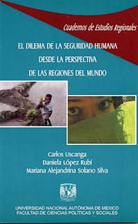 El dilema de la seguridad humana desde la perspectiva de las regiones del mundo - Carlos Uscanga - ebook
