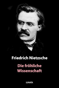 Die fröhliche Wissenschaft - Friedrich Wilhelm Nietzsche - ebook