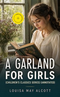 A Garland for Girls (Children's Classics Series) (Annotated) - Louisa May Alcott - ebook