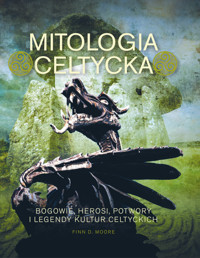 Mitologia celtycka. Bogowie, herosi, potwory i legendy kultur celtyckich - Finn D. Moore - książka