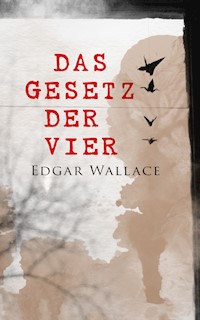 Das Gesetz der Vier - Edgar Wallace - ebook