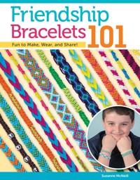 Friendship Bracelets 101 - Suzanne McNeill - ebook