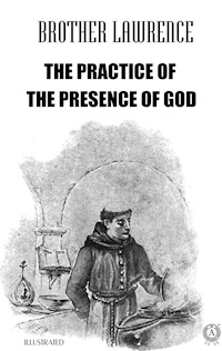 The Practice of the Presence of God. Illustrated - Brother Lawrence - ebook