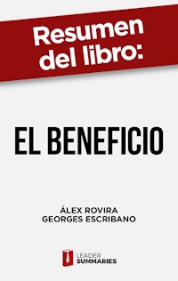 Resumen del libro "El beneficio" de Álex Rovira - Leader Summaries - ebook