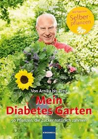 Mein Diabetes Garten - Hans, Hoppeler, Hans, Blum, Hans, Reimann, Hans, Siemsen, Hans, Aanrud, Hans, Wolf, Hans, Arnold, Hans, Dominik, Hans, Lauber, Hans Lauber - ebook