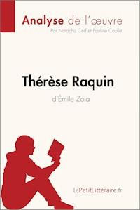 Thérèse Raquin d'Émile Zola (Analyse de l'oeuvre) - lepetitlittéraire - ebook