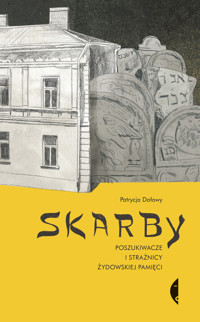 Skarby. Poszukiwacze i strażnicy żydowskiej pamięci - Patrycja Dołowy - ebook + książka