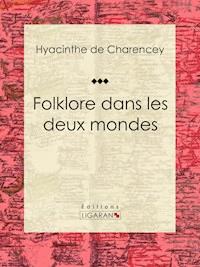 Folklore dans les deux mondes - Hyacinthe de Charencey - ebook