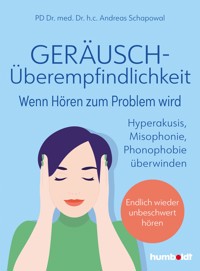 Geräuschüberempfindlichkeit. Wenn Hören zum Problem wird - PD Dr. med. Dr. h.c. Andreas Schapowal - ebook