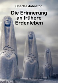 Die Erinnerung an frühere Erdenleben - Charles Johnston - ebook