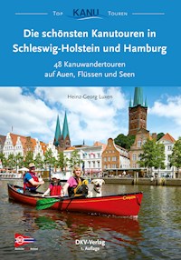 Die schönsten Kanutouren in Schleswig-Holstein und Hamburg - Heinz-Georg Luxen - ebook