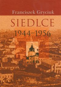 Siedlce 1944-1956 - Gryciuk Franciszek - książka