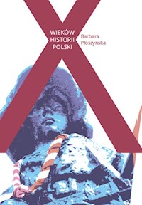 X wieków historii Polski - Płoszyńska Barbara - książka