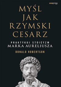 Myśl jak rzymski cesarz. Praktykuj stoicyzm Marka Aureliusza - Robertson Donald - audiobook