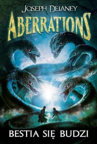 Bestia się budzi. Trylogia Aberrations. Tom 1 - Joseph Delaney - książka