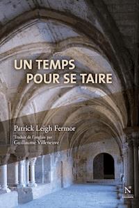Un temps pour se taire - Patrick Leigh Fermor - ebook