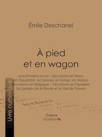 À pied et en wagon - Émile Deschanel - ebook