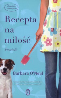 Recepta na miłość - Barbara O'Neal - książka