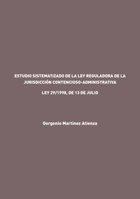 Estudio sistematizado de la Ley reguladora de la Jurisdicción Contencioso-Administrativa - Gorgonio Martínez Atienza - ebook