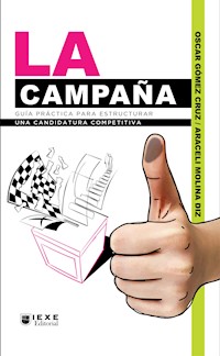 La Campaña: Guía práctica para estructurar una candidatura competitiva - Oscar Cruz Gómez - ebook