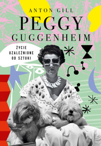 Peggy Guggenheim. Życie uzależnione od sztuki - Gill Anton - ebook