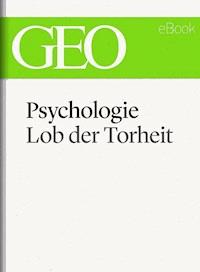 Psychologie: Lob der Torheit (GEO eBook Single) - GEO - ebook