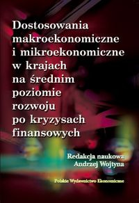 Dostosowania makroekonomiczne i mikroekonomiczne w krajach na średnim poziomie rozwoju po kryzysach - Wojtyna Andrzej - książka