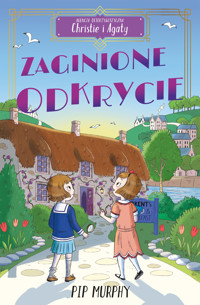 Agencja detektywistyczna Christie i Agaty. Tom 1. Zaginione odkrycie - Murphy Pip - ebook + książka