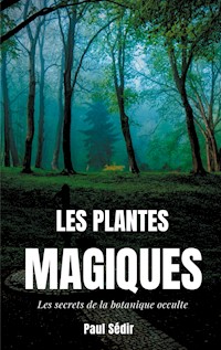 Les Plantes Magiques - Paul Sédir - ebook