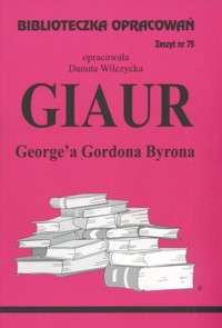 Biblioteczka opracowań. Giaur George'a Gordona Byrona - opracowanie Danuta Wilczycka - ebook
