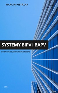 Systemy BIPV i BAPV. Budynkowe systemy fotowoltaiczne - Marcin Pietrzak - ebook