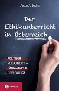 Der Ethikunterricht in Österreich - Anton A. Bucher - ebook