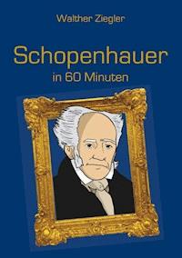 Schopenhauer in 60 Minuten - Walther Ziegler - ebook