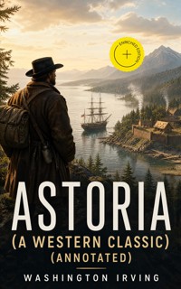 ASTORIA (A Western Classic) (Annotated) - Washington Irving - ebook