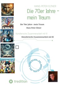 Die 70er Jahre - mein Traum - Hans Peter Eltner - ebook