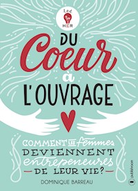 Du cœur à l'ouvrage - Dominique Barreau - ebook