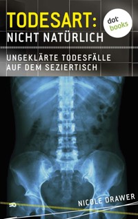 Todesart: Nicht natürlich. Ungeklärte Todesfälle auf dem Seziertisch: True Crime 2 - Nicole Drawer - ebook