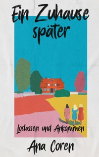 Ein Zuhause später - Ana Coren - ebook