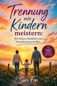 Trennung mit Kindern meistern - Siri Fin - ebook