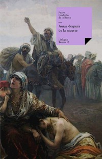 Amar después de la muerte - Pedro Calderon de la Barca - ebook