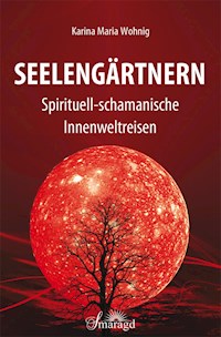Seelengärtnern - Karina Maria Wohnig - ebook