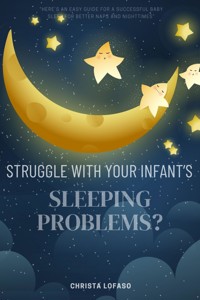 Struggle With Your Infant's Sleeping Problems?: - Christa Lofaso - ebook