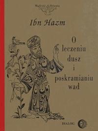 O leczeniu dusz, kształceniu moralności i poskramianiu wad - Hazm Ibn - ebook