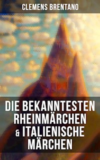 Die bekanntesten Rheinmärchen & Italienische Märchen - Clemens Brentano - ebook