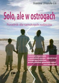 Solo, ale w ostrogach Poradnik dla samotnych rodziców - Lis Joanna Urszula - książka
