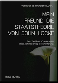 MEIN FREUND DIE STAATSTHEORIE VON JOHN LOCKE - Heinz Duthel - ebook