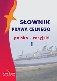 Słownik prawa celnego polsko rosyjski 1 - Piotr Kapusta - książka