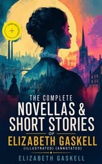 The Complete Novellas & Short Stories of Elizabeth Gaskell (Illustrated) (Annotated) - Elizabeth Gaskell - ebook